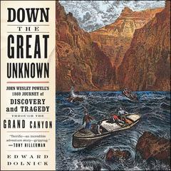Down the Great Unknown by Edward Dolnick audiobook