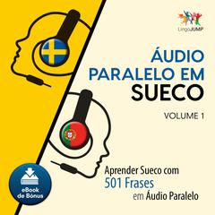 Audio Paralelo em Sueco - Aprender Sueco com 501 Frases em udio Paralelo - Volume 1 by Lingo Jump audiobook