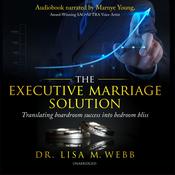 The Executive Marriage Solution by  Dr. Lisa M. Webb MBA, MPH audiobook
