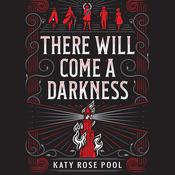 There Will Come a Darkness by  Katy Rose Pool audiobook
