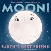 Moon! Earth's Best Friend by  Stacy McAnulty audiobook