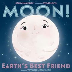 Moon! Earth's Best Friend by Stacy McAnulty audiobook