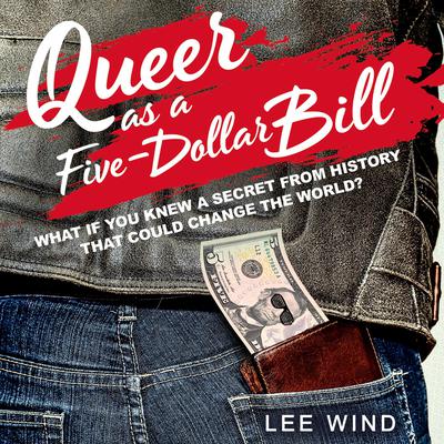 Queer as a Five-Dollar Bill by Lee Wind audiobook