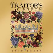 The Traitor's Kingdom by  Erin Beaty audiobook