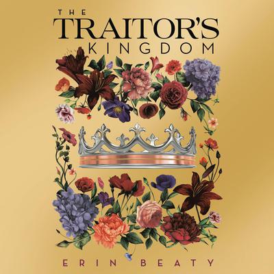 The Traitor's Kingdom by Erin Beaty audiobook