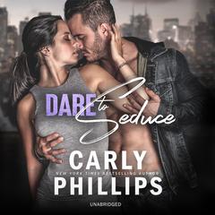 Dare to Seduce by Carly Phillips audiobook