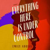 Everything Here Is under Control by  Emily Adrian audiobook