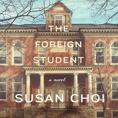 The Foreign Student by Susan Choi audiobook
