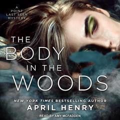 The Body in the Woods by April Henry audiobook
