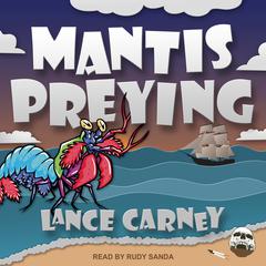Mantis Preying by Lance Carney audiobook