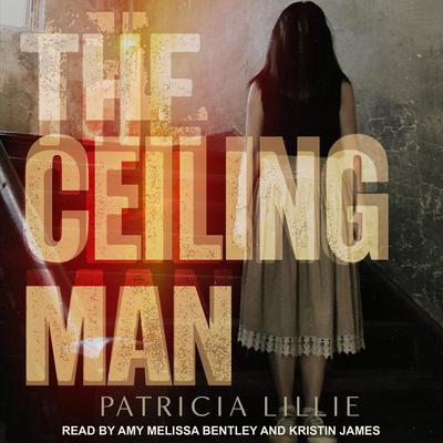 The Ceiling Man by Patricia Lillie audiobook