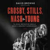 Crosby, Stills, Nash and Young by  David Browne audiobook