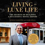 Living the Luxe Life by  Efrem Harkham audiobook