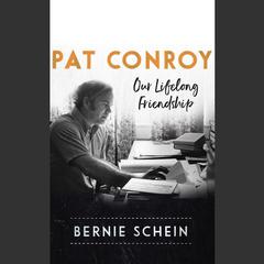 Pat Conroy by Bernie Schein audiobook