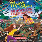 Maggie & Abby and the Shipwreck Treehouse by  Will  Taylor audiobook