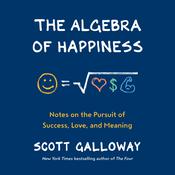 The Algebra of Happiness by  Scott Galloway audiobook