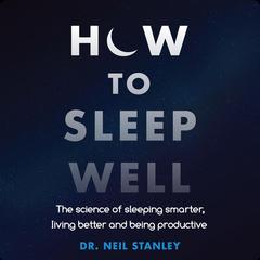 How to Sleep Well by Neil Stanley audiobook