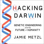Hacking Darwin by  Jamie Metzl audiobook