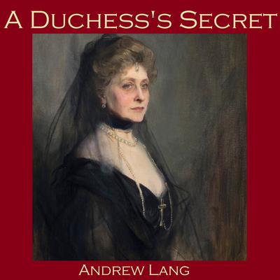 A Duchess's Secret by Andrew Lang audiobook