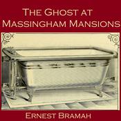 The Ghost at Massingham Mansions by  Ernest Bramah audiobook