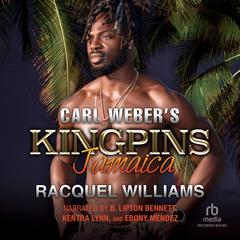 Carl Weber's Kingpins: Jamaica by Racquel Williams audiobook