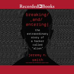Breaking and Entering by Jeremy N. Smith audiobook