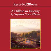 A Hilltop in Tuscany by  Stephanie Grace Whitson audiobook
