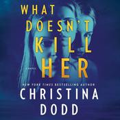 What Doesn't Kill Her by  Christina Dodd audiobook