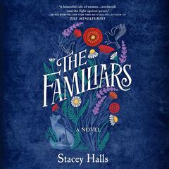 The Familiars by Stacey Halls audiobook