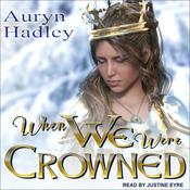When We Were Crowned by  Auryn Hadley audiobook