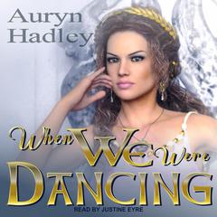 When We Were Dancing by Auryn Hadley audiobook