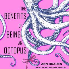 The Benefits of Being an Octopus by Ann Braden audiobook
