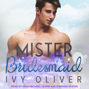 Mister Bridesmaid by  Ivy Oliver audiobook