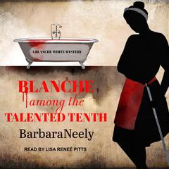 Blanche Among the Talented Tenth by Barbara Neely audiobook