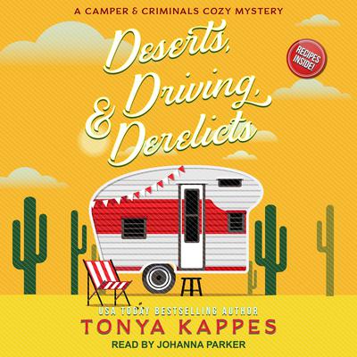 Deserts, Driving, & Derelicts by Tonya Kappes audiobook