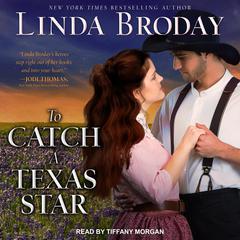 To Catch a Texas Star by Linda Broday audiobook