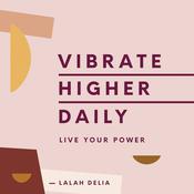 Vibrate Higher Daily by  Lalah Delia audiobook