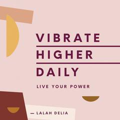 Vibrate Higher Daily by Lalah Delia audiobook