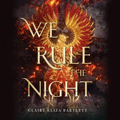 We Rule the Night by Claire Eliza Bartlett audiobook