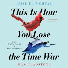 This Is How You Lose The Time War by Amal El-Mohtar audiobook
