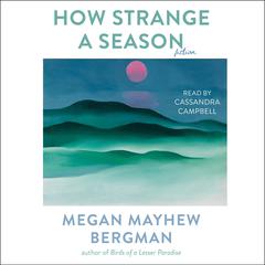 How Strange a Season by Megan Mayhew Bergman audiobook