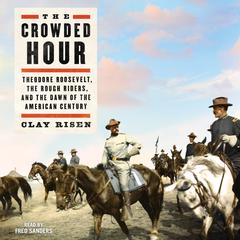 The Crowded Hour by Clay Risen audiobook