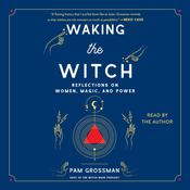 Waking the Witch by  Pam Grossman audiobook