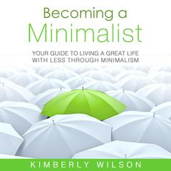 Becoming a Minimalist by Kimberly Wilson audiobook