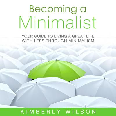 Becoming a Minimalist by Kimberly Wilson audiobook