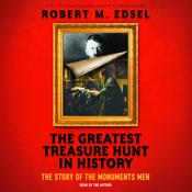 The Greatest Treasure Hunt in History: The Story of the Monuments Men (Scholastic Focus) by  Robert M. Edsel audiobook