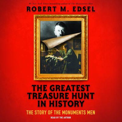The Greatest Treasure Hunt in History: The Story of the Monuments Men (Scholastic Focus) by Robert M. Edsel audiobook