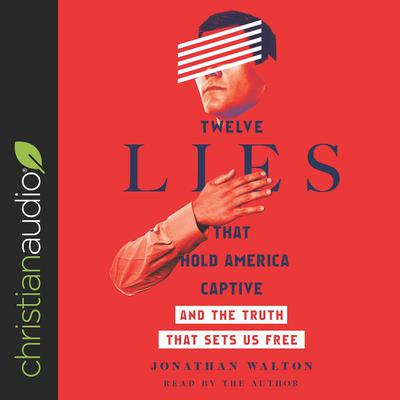 Twelve Lies That Hold America Captive by Jonathan Walton audiobook