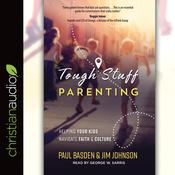 Tough Stuff Parenting by  Paul Basden audiobook