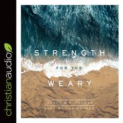 Strength for the Weary by Derek W. H. Thomas audiobook